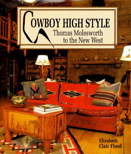 Beispielbild fr Cowboy High Style: Thomas Molesworth to the New West zum Verkauf von ThriftBooks-Dallas