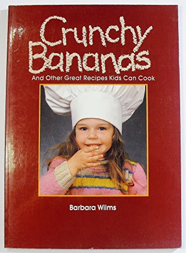 Beispielbild fr Crunchy Bananas and Other Great Recipes Kids Can Cook zum Verkauf von Better World Books: West