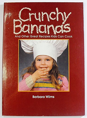 Stock image for Crunchy bananas and other great recipes kids can cook for sale by SecondSale