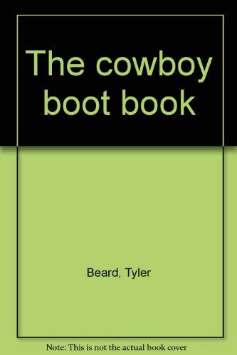 9780879055295: The cowboy boot book [Hardcover] by Beard, Tyler