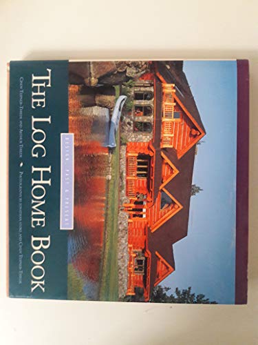 Imagen de archivo de The Log Home Book: Design, Past & Present a la venta por Orion Tech