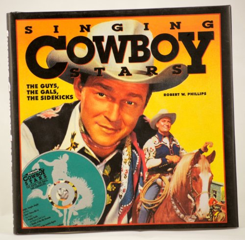 Singing Cowboy Stars (Book and CD) by Phillips, Robert W.: Fine ...