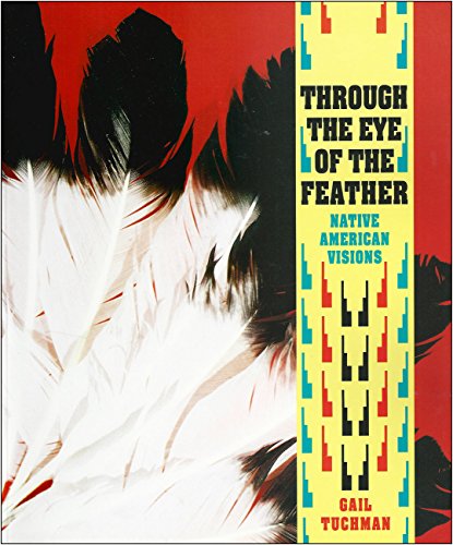 Beispielbild fr Through the Eye of the Feather: Native American Visions zum Verkauf von AwesomeBooks