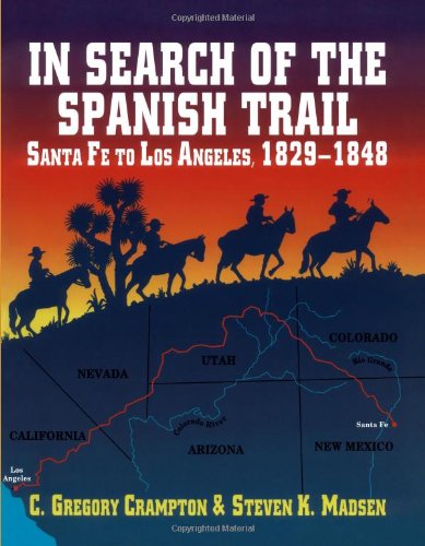 Imagen de archivo de In Search of the Spanish Trail: Santa Fe to Los Angeles, 1829-1848 a la venta por SecondSale