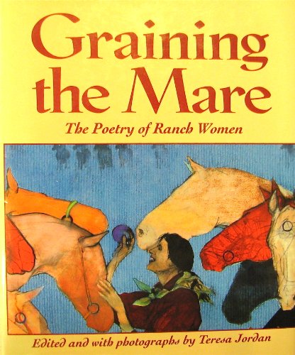 Beispielbild fr Graining the Mare: The Poetry of Ranch Women zum Verkauf von SecondSale