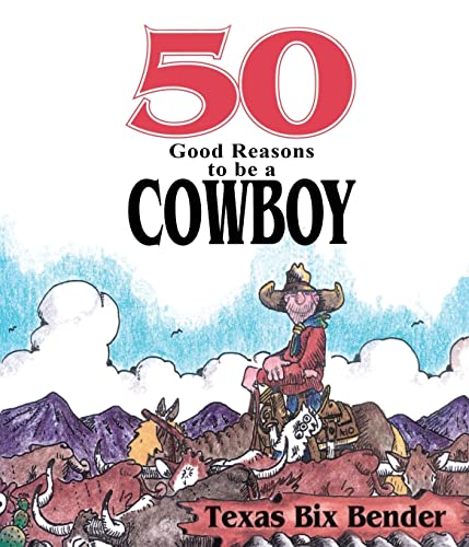 Imagen de archivo de 50 Good Reasons To Be A Cowboy a la venta por SecondSale