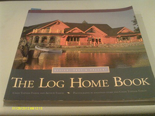 Imagen de archivo de Log Home Book : Design, Past and Present a la venta por The Book Garden