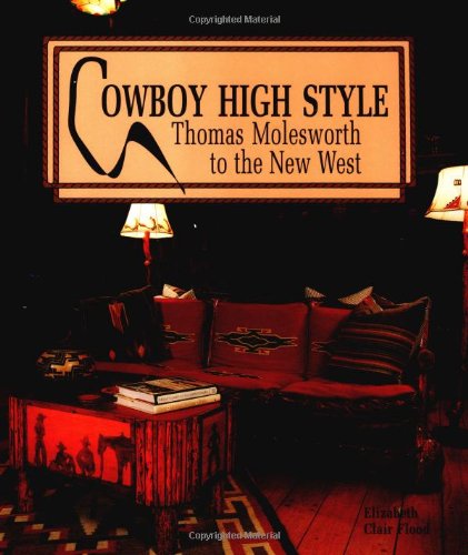 Imagen de archivo de Cowboy High Style: Thomas Molesworth to the New West a la venta por HPB-Emerald