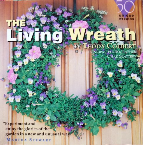 Stock image for The Living Wreath [Paperback] Colbert, Teddy and Slattery, Chad for sale by Mycroft's Books