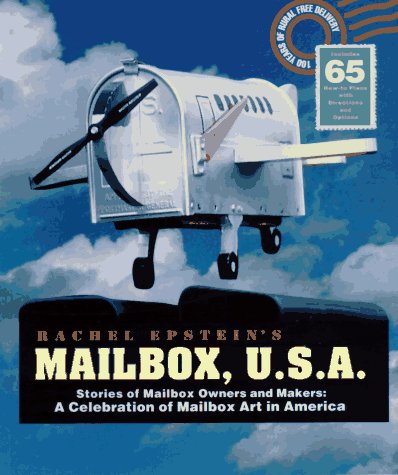 Imagen de archivo de Mailbox U.S.A.: Stories of Mailbox Owners and Makers : A Celebration of Mailbox Art in America a la venta por SecondSale