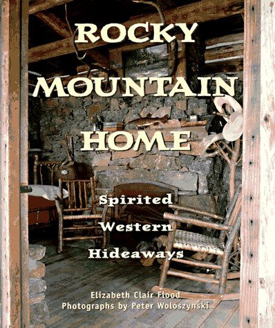 Beispielbild fr Rocky Mountain Home: Spirited Western Hideaways zum Verkauf von SecondSale