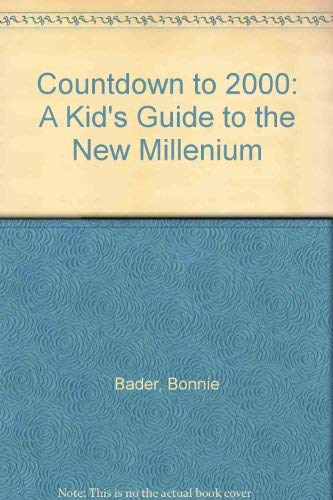 Countdown to 2000: A Kid's Guide to the New Millennium (9780879057299) by Bader, Bonnie; West, Tracey; Teare, Brad