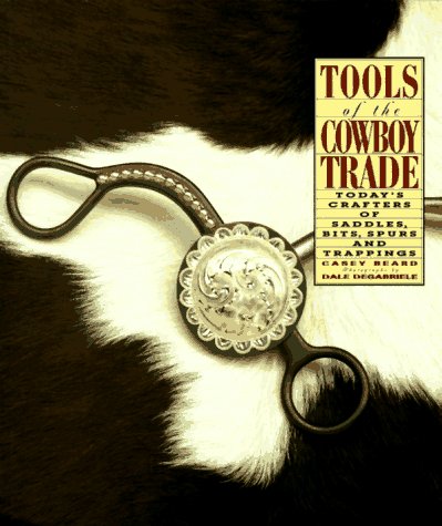 9780879057329: Tools of the Cowboy Trade: Today's Crafters of Saddles, Bits, Spurs, and Trappings