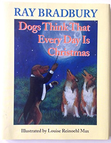 Stock image for Dogs Think That Every Day is Christmas for sale by ThriftBooks-Atlanta