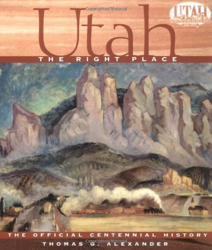 Beispielbild fr Utah, the Right Place: The Official Centennial History zum Verkauf von Once Upon A Time Books