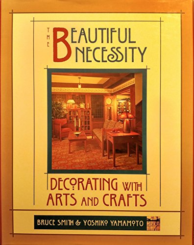 Beispielbild fr The Beautiful Necessity: Decorating With Arts and Crafts zum Verkauf von GF Books, Inc.