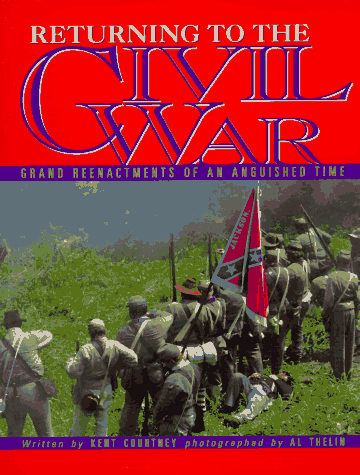 Stock image for Returning to the Civil War : Grand Reenactments of an Anguished Time for sale by The Warm Springs Book Company