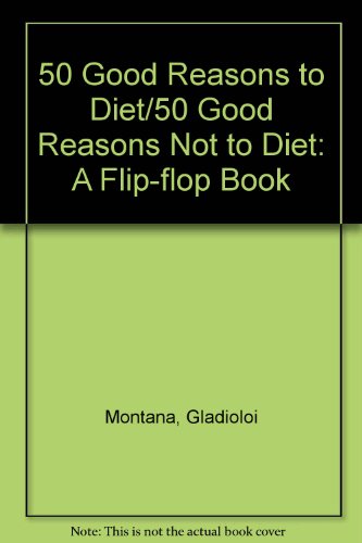 Stock image for 50 Good Reasons to Diet : 50 Good Reasons Not to Diet (Flip-Flop Book) for sale by Orion Tech