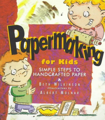 Beispielbild fr Papermaking for Kids : Simple Steps to Handcrafted Paper zum Verkauf von Better World Books