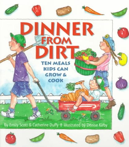 Stock image for Dinner from Dirt: Ten Meals Kids Can Grow and Cook (Gibbs Smith Junior Book) for sale by Gulf Coast Books