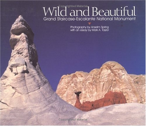 9780879058579: Wild and Beautiful: Grand Staircase-Escalante National Monument