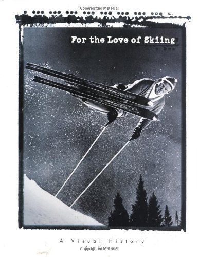 Beispielbild fr For the Love of Skiing: A Visual History of Skiing zum Verkauf von Goodwill Books