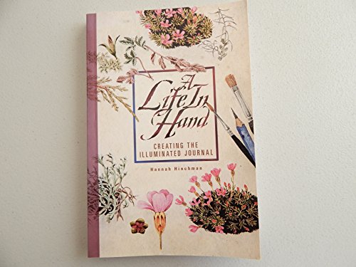 Stock image for A Life In Hand: Creating the Illuminated Journal for sale by Ergodebooks
