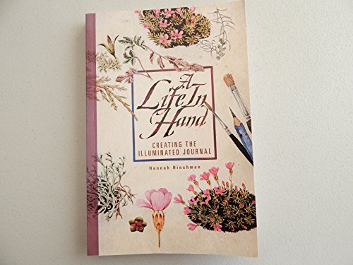 Stock image for A Life In Hand: Creating the Illuminated Journal for sale by SecondSale