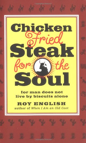 Imagen de archivo de Chicken Fried Steak for the Soul: For man does not live by Biscuits alone a la venta por Half Price Books Inc.