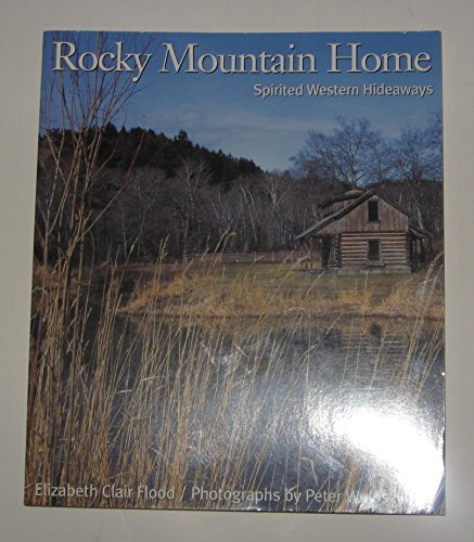 Beispielbild fr Rocky Mountain Home : Spirited Western Hideaways zum Verkauf von Mr. Bookman