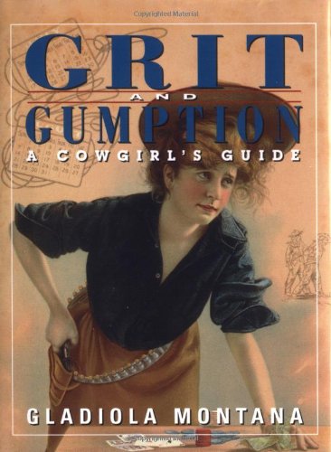 Beispielbild fr Grit and Gumption : A Cowgirl's Guide zum Verkauf von Better World Books: West