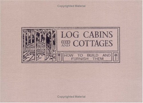 Stock image for Log Cabins and Cottages - How to Build and Furnish Them for sale by HPB-Movies