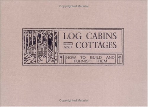 9780879059309: Log Cabins and Cottages: How to Build and Furnish Them