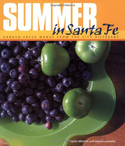Imagen de archivo de Summer in Santa Fe : Garden-Fresh Menus from the City Different a la venta por Better World Books