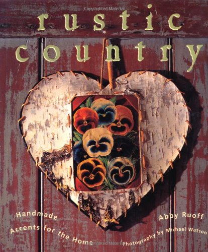 Imagen de archivo de Rustic Country : Handmade Accents for the Home a la venta por Better World Books