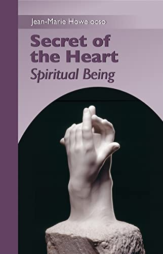 Secret of the Heart: Spiritual Being (Volume 2) (Monastic Wisdom Series) - Howe OCSO, Jean-Marie