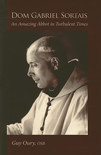 Stock image for Dom Gabriel Sortais An Amazing Abbot in Turbulent Times for sale by Catnap Books