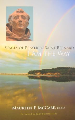 9780879070281: I Am the Way: Stages of Prayer in Saint Bernard (Volume 28) (Monastic Wisdom Series)