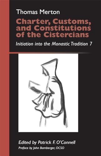 Imagen de archivo de Charter, Customs, and Constitutions of the Cistercians: Initiation into the Monastic Tradition 7 (Monastic Wisdom Series) a la venta por Eighth Day Books, LLC