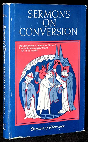 Sermons on Conversion (Cistercian Fathers, 25) (9780879071257) by Bernard; Said, Marie-Bernard