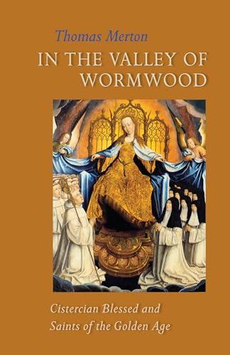 Stock image for In the Valley of Wormwood: Cistercian Blessed and Saints of the Golden Age Volume 233 for sale by ThriftBooks-Dallas
