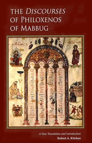 The Discourses of Philoxenos of Mabbug: A New Translation and Introduction (Cistercian Studies)