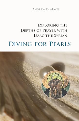 

Diving for Pearls: Exploring the Depths of Prayer with Isaac the Syrian (Monastic Wisdom Series)