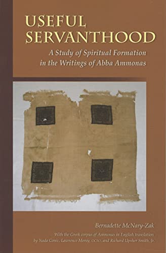 Stock image for Useful Servanthood: A Study of Spiritual Formation in the Writings of Abba Ammonas (Volume 224) (Cistercian Studies Series) for sale by Regent College Bookstore