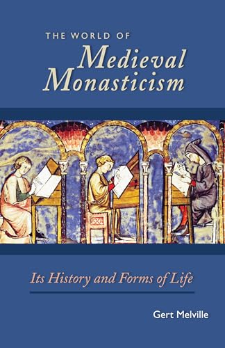 Stock image for The World of Medieval Monasticism: Its History and Forms of Life (Volume 263) (Cistercian Studies Series) for sale by HPB-Ruby