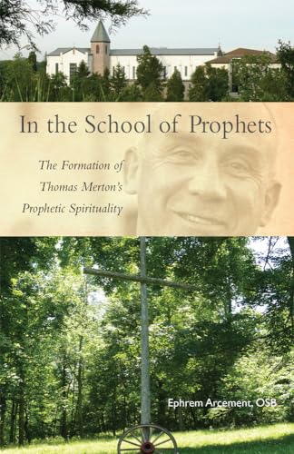 Stock image for In the School of Prophets: The Formation of Thomas Merton's Prophetic Spirituality (Cistercian Studies Series) (Volume 265) for sale by HPB-Red