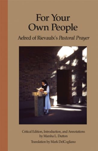 

For Your Own People: Aelred of Rievaulx's Pastoral Prayer (Volume 73)