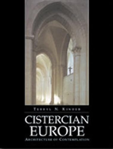 Cistercian Europe: Architecture of Contemplation (Volume 191) (Cistercian Studies Series) (9780879073916) by Kinder, Terryl N.