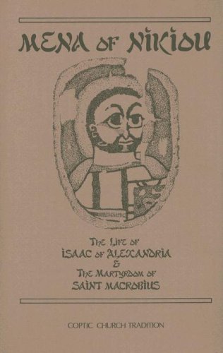 Imagen de archivo de Mena of Nikiou : The Life of Isaac of Alexandria and the Martyrdom of Saint Macrobius a la venta por A Book By Its Cover