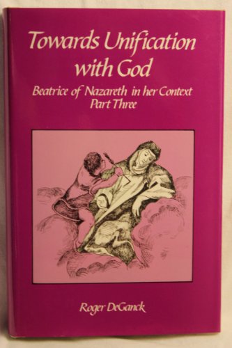 9780879074227: Towards Unification With God: Beatrice of Nazareth in Her Context, Part Three